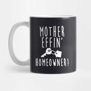 Mother Effin Home Owner Mother T Shirts Mug